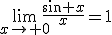 \lim_{x\to 0}\frac{\sin x}{x}=1