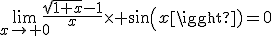 \lim_{x\to 0}\frac{\sqrt{1+x}-1}{x}\times sin(x)=0