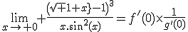 \lim_{x\to 0} \frac{\(\sqrt{1+x}-1\)^{3}}{x.sin^{2}(x)}=f'(0)\times\frac{1}{g'(0)}