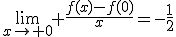 \lim_{x\to 0} \frac{f(x)-f(0)}{x}=-\frac{1}{2}