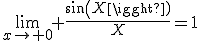 \lim_{x\to 0} \frac{sin(X)}{X}=1
