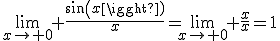 \lim_{x\to 0} \frac{sin(x)}{x}=\lim_{x\to 0} \frac{x}{x}=1