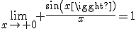 \lim_{x\to 0} \frac{sin(x)}{x}=1