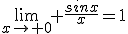 \lim_{x\to 0} \frac{sinx}{x}=1
