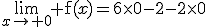 \lim_{x\to 0} \mathrm{f}(x)=6\times0-2-2\times0