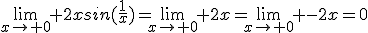 \lim_{x\to 0} 2xsin(\frac{1}{x})=\lim_{x\to 0} 2x=\lim_{x\to 0} -2x=0