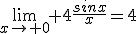 \lim_{x\to 0} 4\frac{sinx}{x}=4