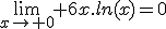 \lim_{x\to 0} 6x.ln(x)=0