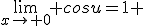 \lim_{x\to 0} cosu=1 