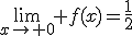 \lim_{x\to 0} f(x)=\frac{1}{2}