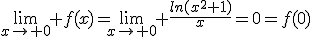 \lim_{x\to 0} f(x)=\lim_{x\to 0} \frac{ln(x^{2}+1)}{x}=0=f(0)