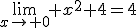 \lim_{x\to 0} x^{2}+4=4