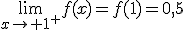 \lim_{x\to 1^+}f(x)=f(1)=0,5