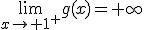 \lim_{x\to 1^+}g(x)=+\infty