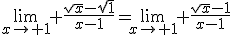 \lim_{x\to 1} \frac{\sqrt{x}-\sqrt{1}}{x-1}=\lim_{x\to 1} \frac{\sqrt{x}-1}{x-1}