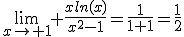 \lim_{x\to 1} \frac{xln(x)}{x^{2}-1}=\frac{1}{1+1}=\frac{1}{2}