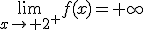 \lim_{x\to 2^+}f(x)=+\infty