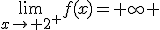 \lim_{x\to 2^+}f(x)=+\infty 