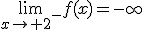 \lim_{x\to 2^-}f(x)=-\infty