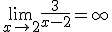 \lim_{x\to 2+} \frac{3}{x-2} = +\infty 