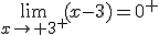 \lim_{x\to 3^+}(x-3)=0^+