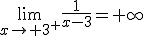 \lim_{x\to 3^+}\frac{1}{x-3}=+\infty