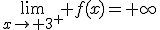 \lim_{x\to 3^+} f(x)=+\infty