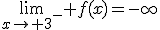 \lim_{x\to 3^-} f(x)=-\infty