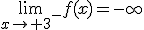 \lim_{x\to 3^-}f(x)=-\infty