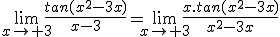 \lim_{x\to 3}\frac{tan(x^2-3x)}{x-3}=\lim_{x\to 3}\frac{x.tan(x^2-3x)}{x^2-3x}
