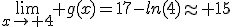 \lim_{x\to 4} g(x)=17-ln(4)\approx 15