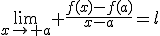 \lim_{x\to a} \frac{f(x)-f(a)}{x-a}=l