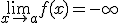 \lim_{x\to a} f(x) = -\infty