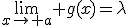 \lim_{x\to a} g(x)=\lambda