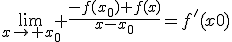 \lim_{x\to x_0} \frac{-f(x_0)+f(x)}{x-x_0}=f'(x0)