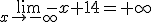 \lim_{x\to-\infty}-x+14=+\infty