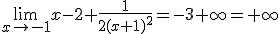 \lim_{x\to-1}x-2+\frac{1}{2(x+1)^2}=-3+\infty=+\infty