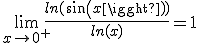 \lim_{x\to0^{+}}\frac{ln(sin(x))}{ln(x)}=1