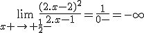 \lim_{x \to \frac{1}{2}-}\frac{(2.x-2)^{2}}{2.x-1}=\frac{1}{0-}=-\infty