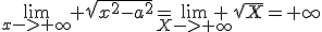 \lim_{x->+\infty} \sqrt{x^2-a^2}=\lim_{X->+\infty} \sqrt{X}=+\infty