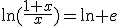 \ln(\frac{1+x}{x})=\ln e