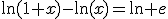 \ln(1+x)-\ln(x)=\ln e