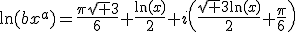\ln(bx^a)=\frac{\pi\sqrt 3}{6}+\frac{\ln(x)}{2}+i\(\frac{\sqrt 3\ln(x)}{2}+\frac{\pi}{6}\)