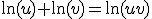 \ln(u)+\ln(v)=\ln(uv)
