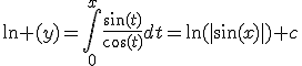 \ln (y)=\int_0^x\frac{\sin(t)}{\cos(t)}dt=\ln(|\sin(x)|)+c