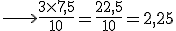 \longrightarrow\frac{3\times7,5}{10}=\frac{22,5}{10}=2,25