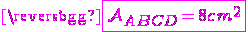 \magenta\fbox{\mathcal{A}_{ABCD}=8cm^2}