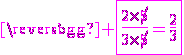 \magenta \fbox{\frac{2\times\not{5}}{3\times\not{5}}=\frac{2}{3}}
