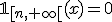\mathbb{1}_{[n,+\infty[}(x)=0