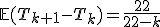 \mathbb{E}(T_{k+1}-T_k)=\frac{22}{22-k}
